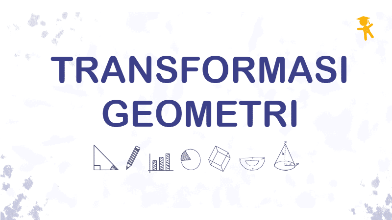 Transformasi Geometri